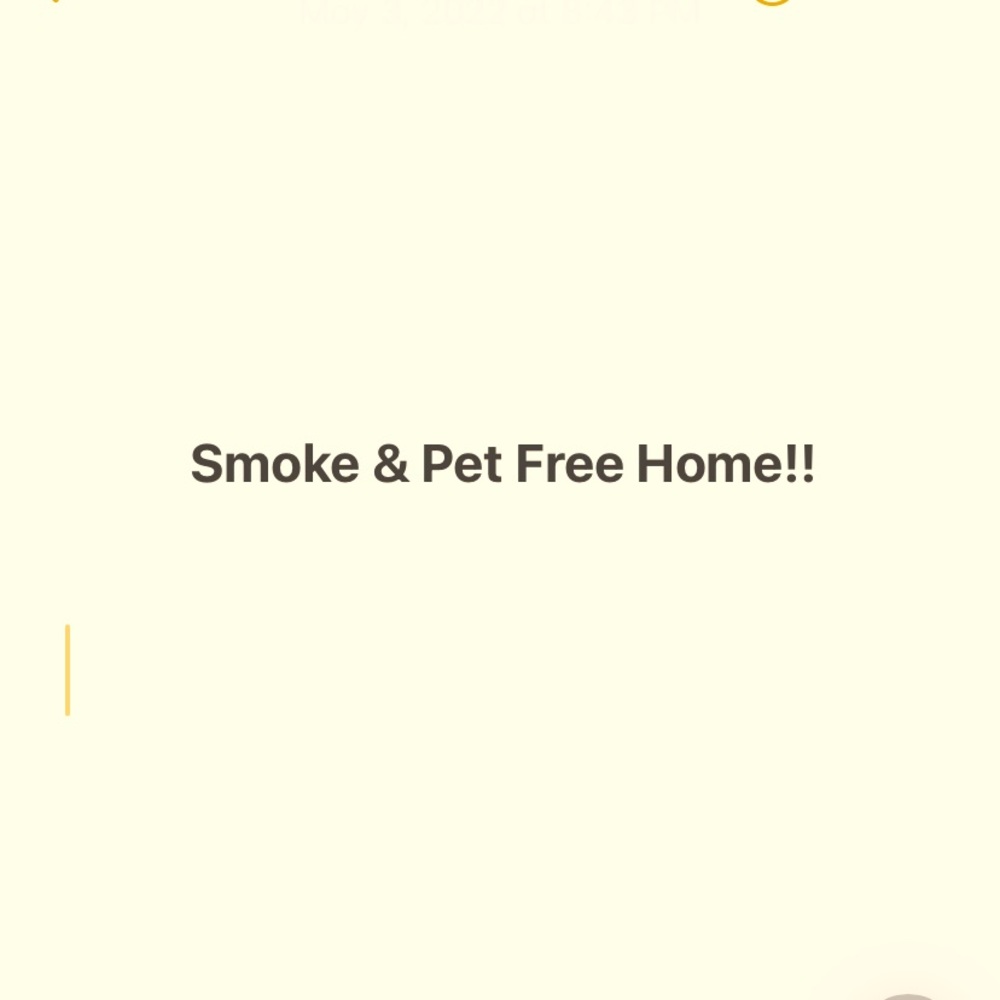 Smoke Free and Pet Free Home!